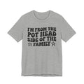 I'm From The Pot Head Side of the Family — Funny Family Pride T-Shirt