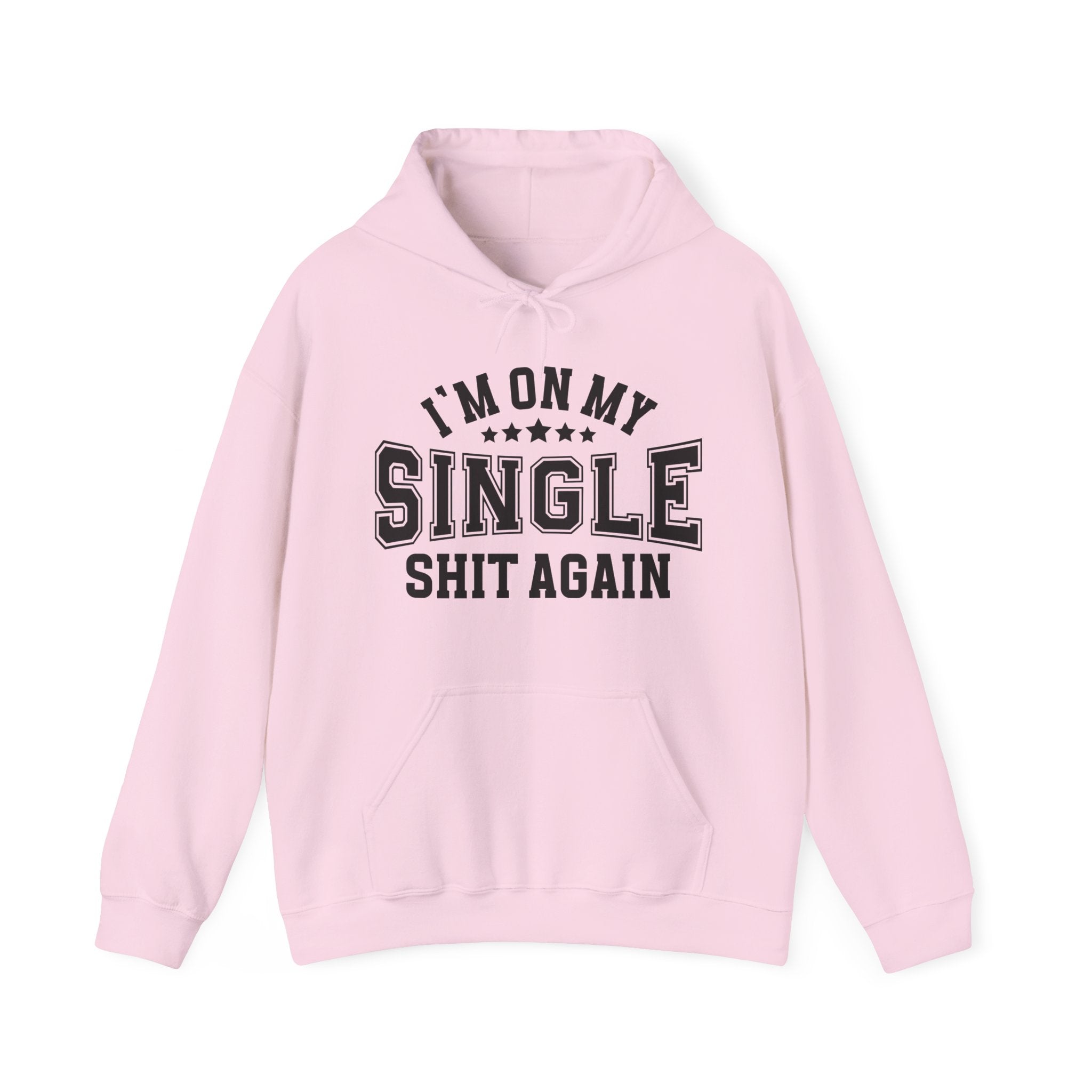 I'm On My Single Shit Again - Hoodie