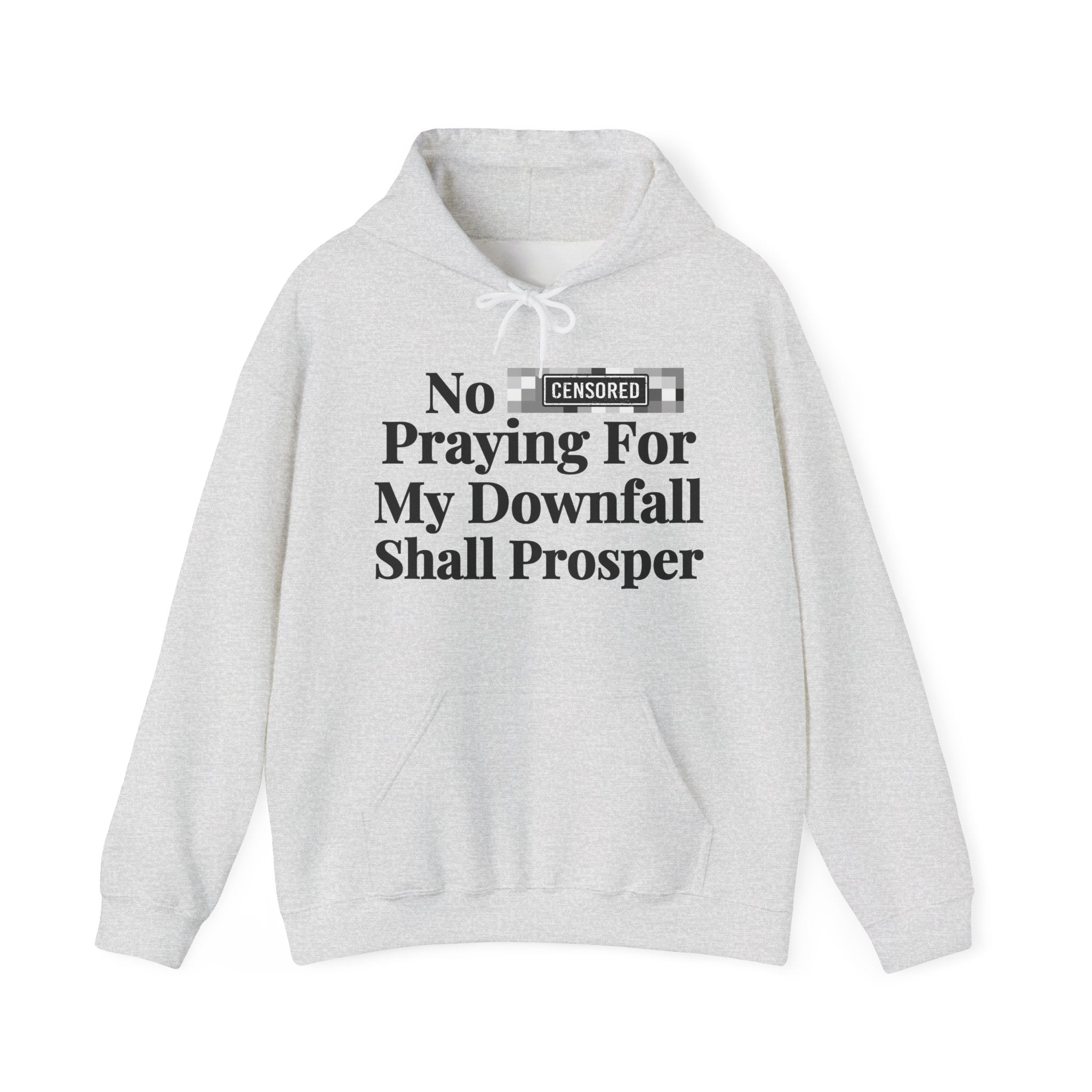 No Bitch Praying For My Downfall Shall Prosper — Bold Christian Statement Hoodie