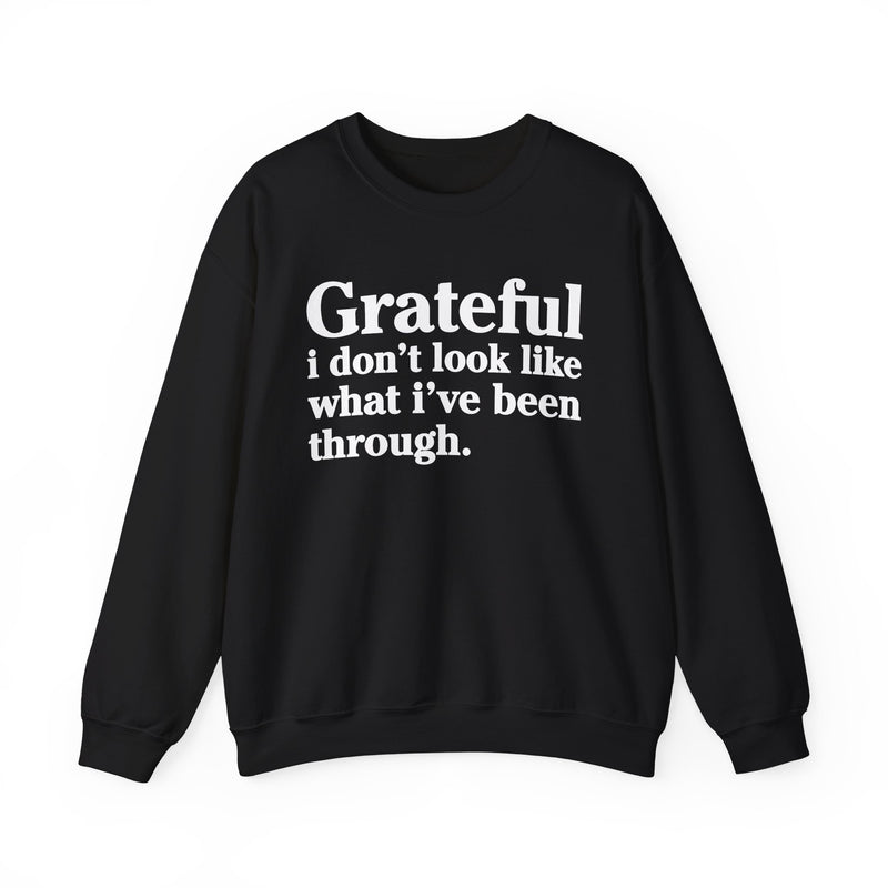 Grateful I Don't Look What I've Been Through — Positive Christian Sweatshirt