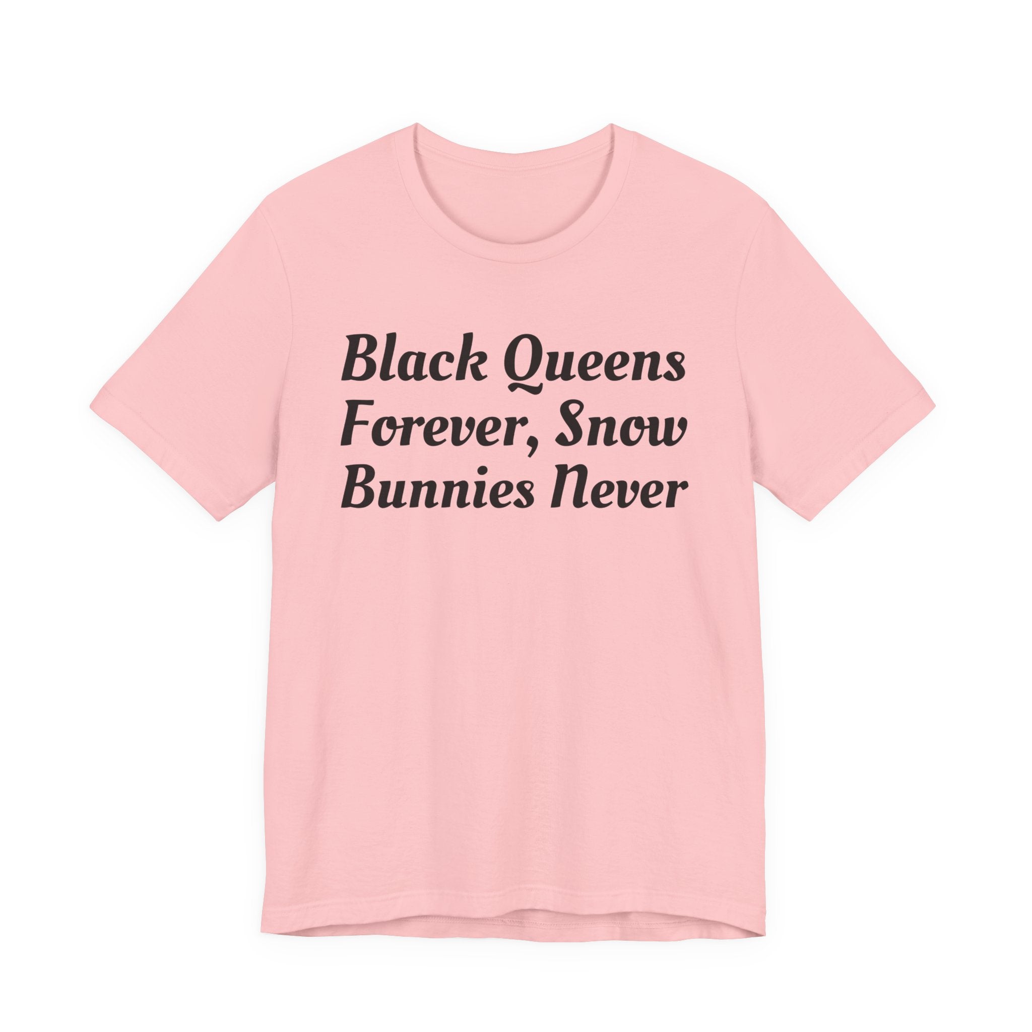 Black Queens Forever, Snow Bunnies Never — SweaT-shirt