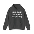 Turn Your Tests Into Testimony - Inspirational Hoodie