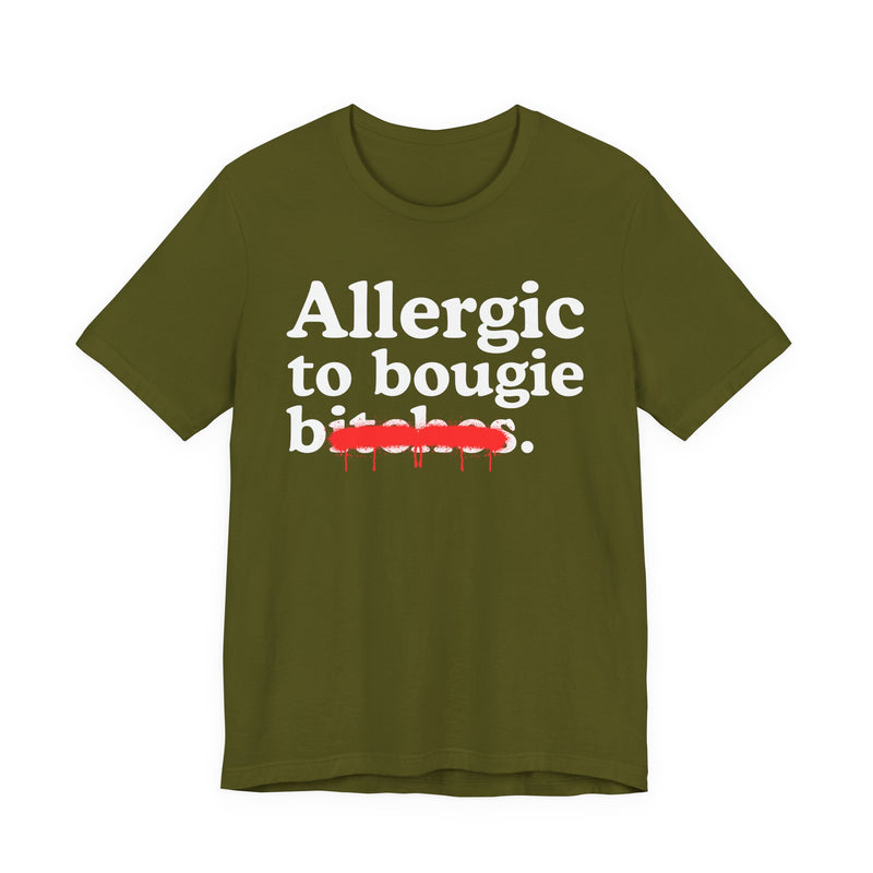 Olive T-Shirt with bold statement lettering reading ALLERGIC TO BOUGIE BITCHES, front flat-lay view.