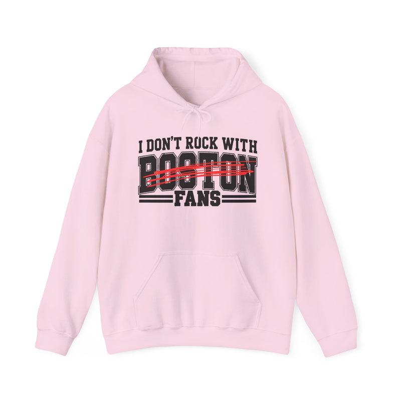 I Don't Rock With Boston Fans — Hoodie alternate view 11: I DON'T ROCK WITH BOSTON FANS in bold statement lettering. Street Talk Designs sports statement apparel.
