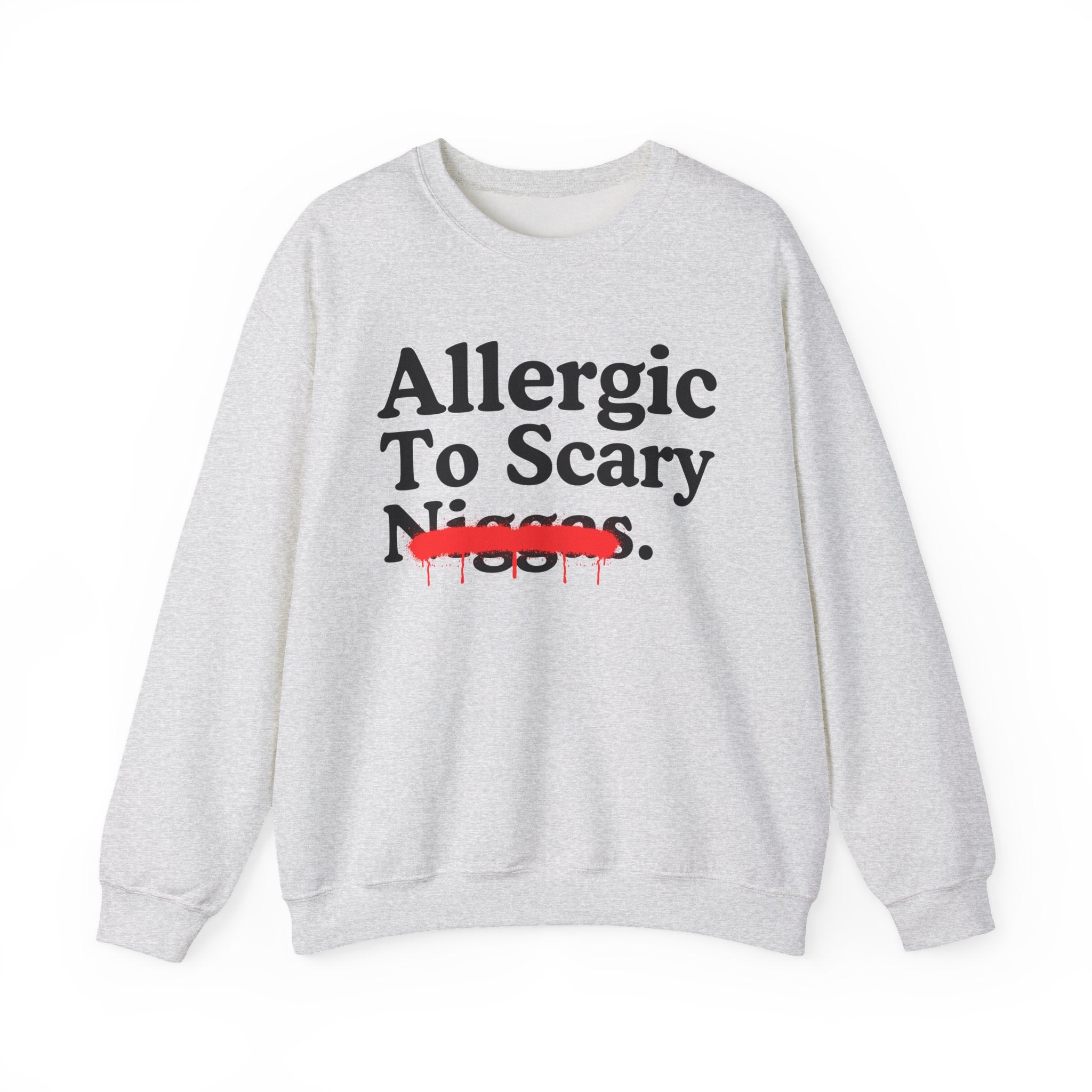 Allergic To Scary Niggas — Sarcastic Statement Sweatshirt