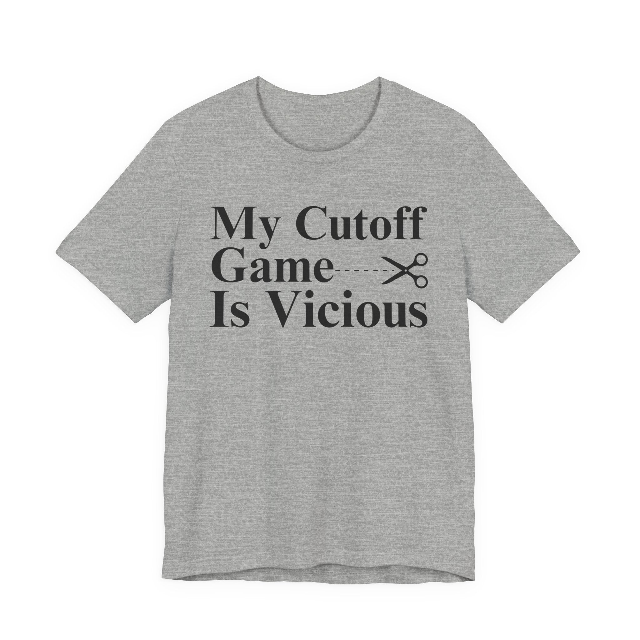My Cutoff Game Is Vicious - T-shirt