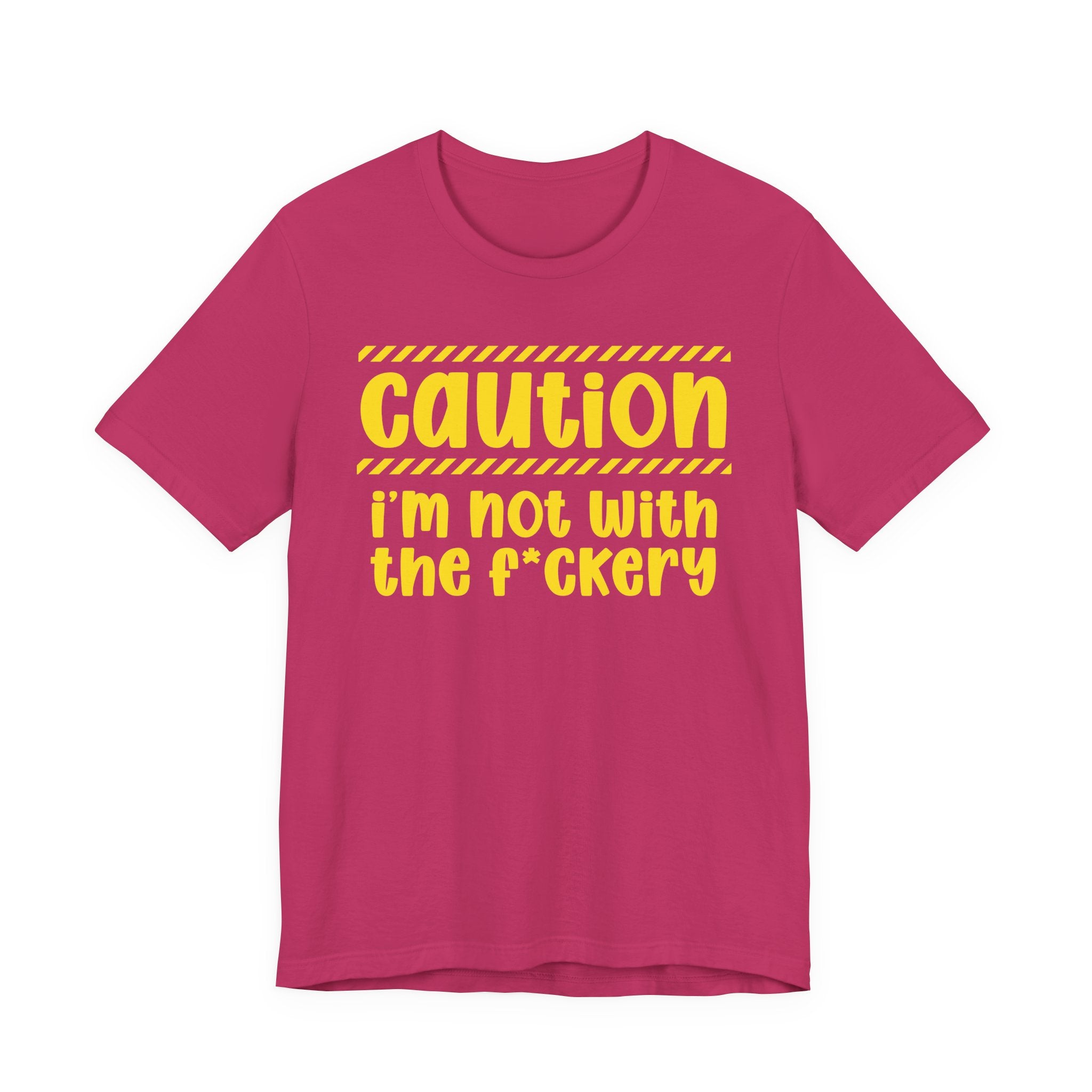 Caution I'm Not With The Fuckery — Bold Warning Statement Tee