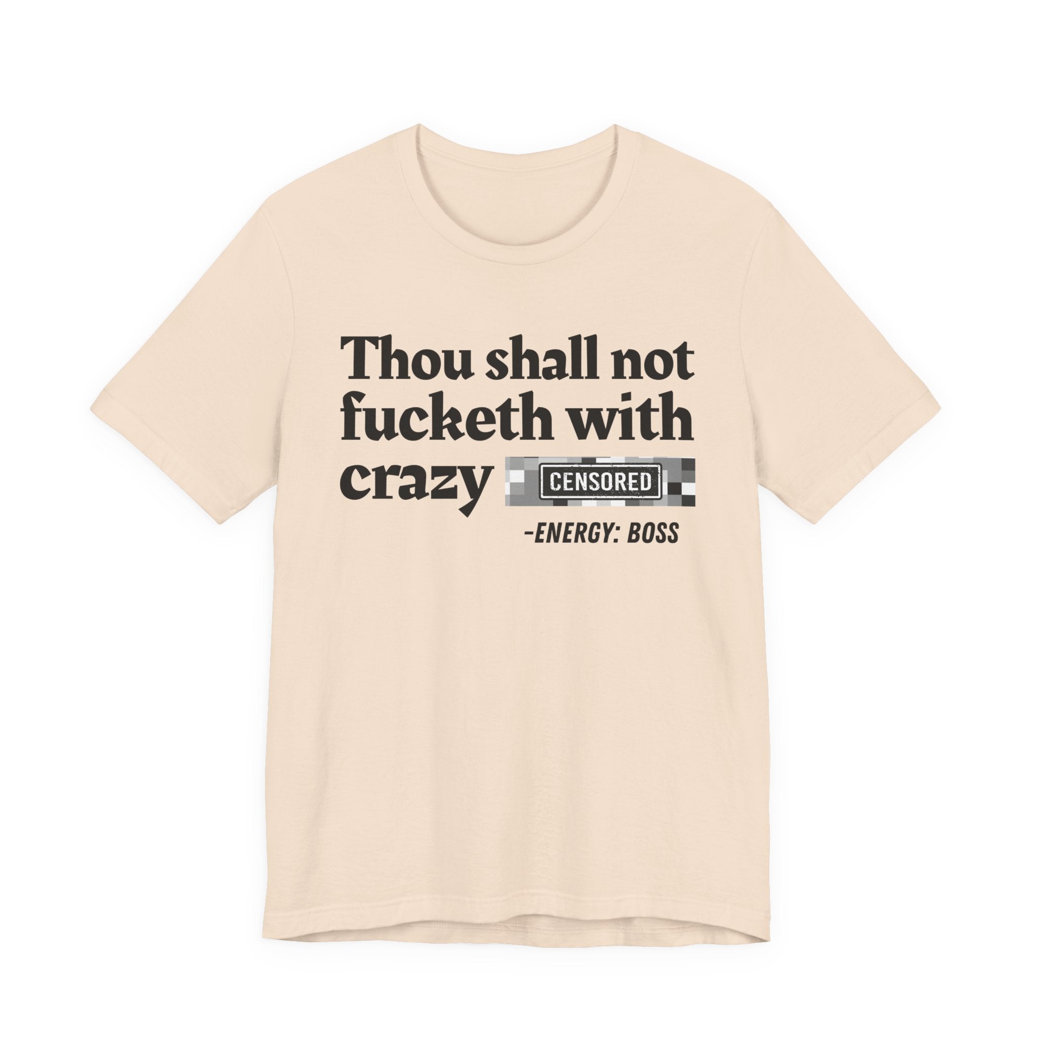 Thou Shall Not Fucketh With Crazy Bitches — T-Shirt