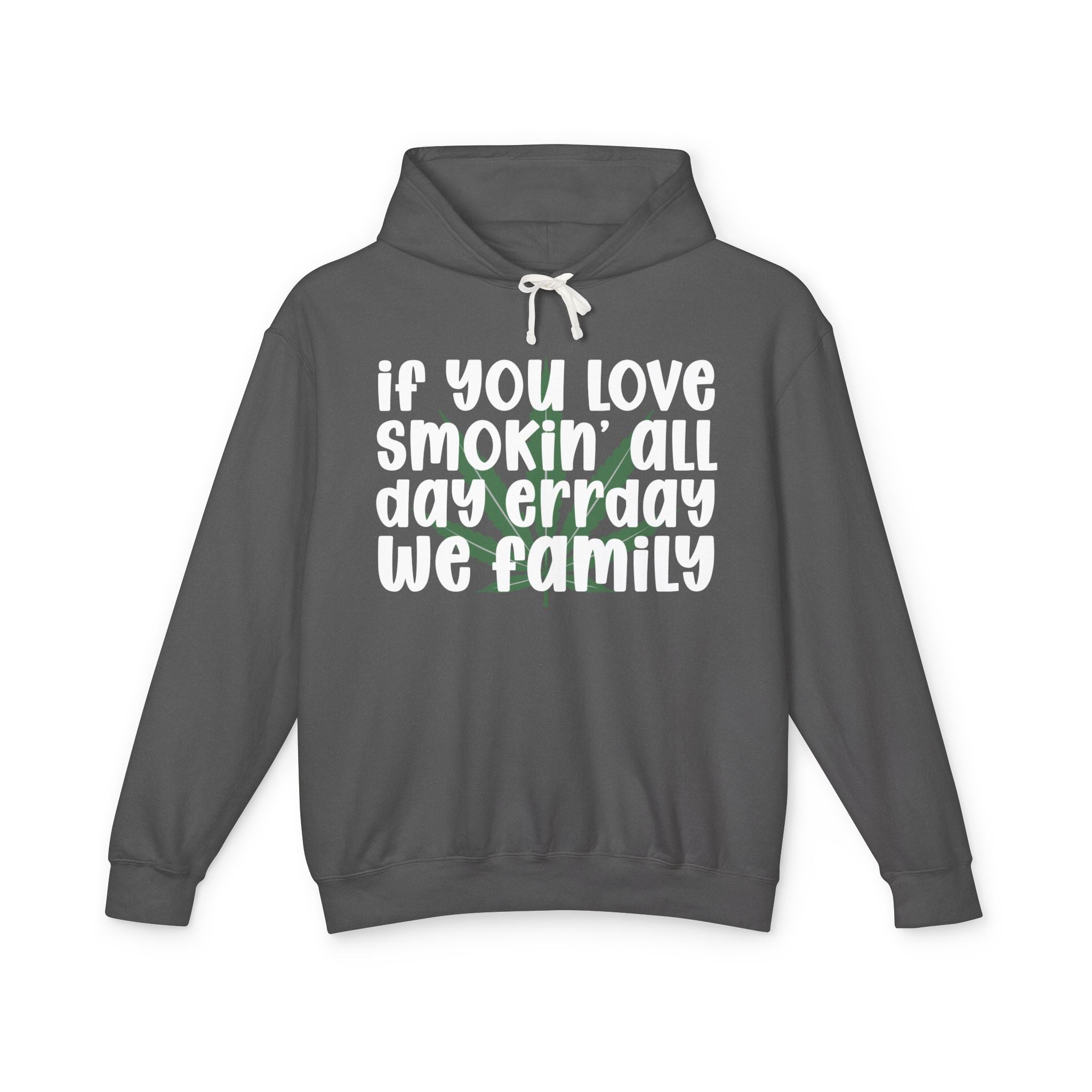 If You Love Smokin' All Day Err'day We Family - Hip-Hop Lovers Hoodie