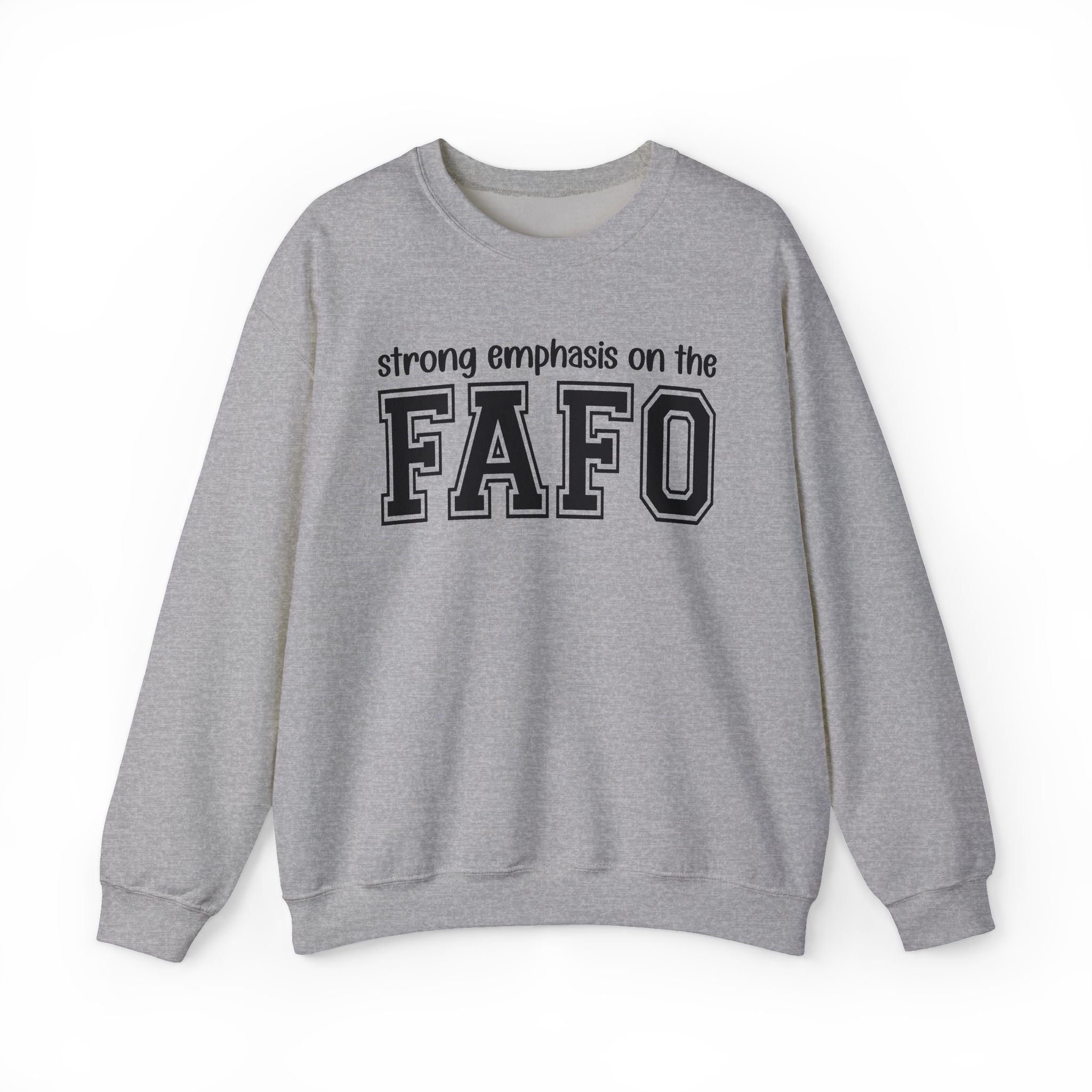 Strong Emphasis On The FAFO — Sweatshirt