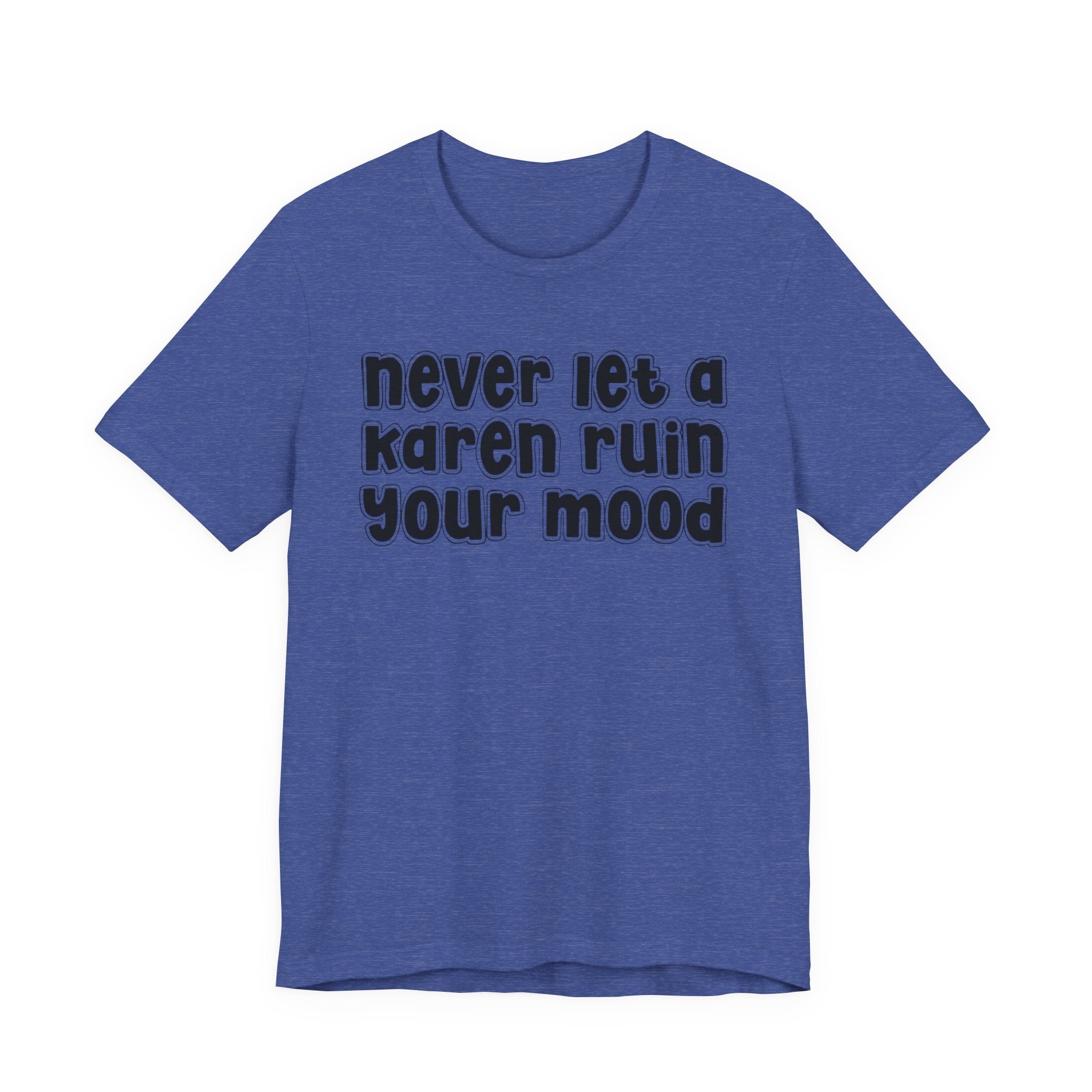 Never Let A Karen Ruin Your Mood －Fight Racism T-shirt