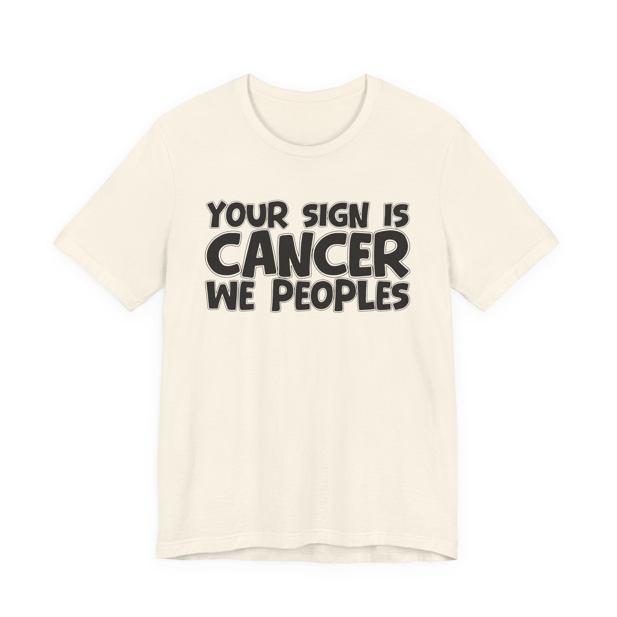 If Your Sign Is CANCER We Peoplez - Fun Astrology Tee for CANCERS