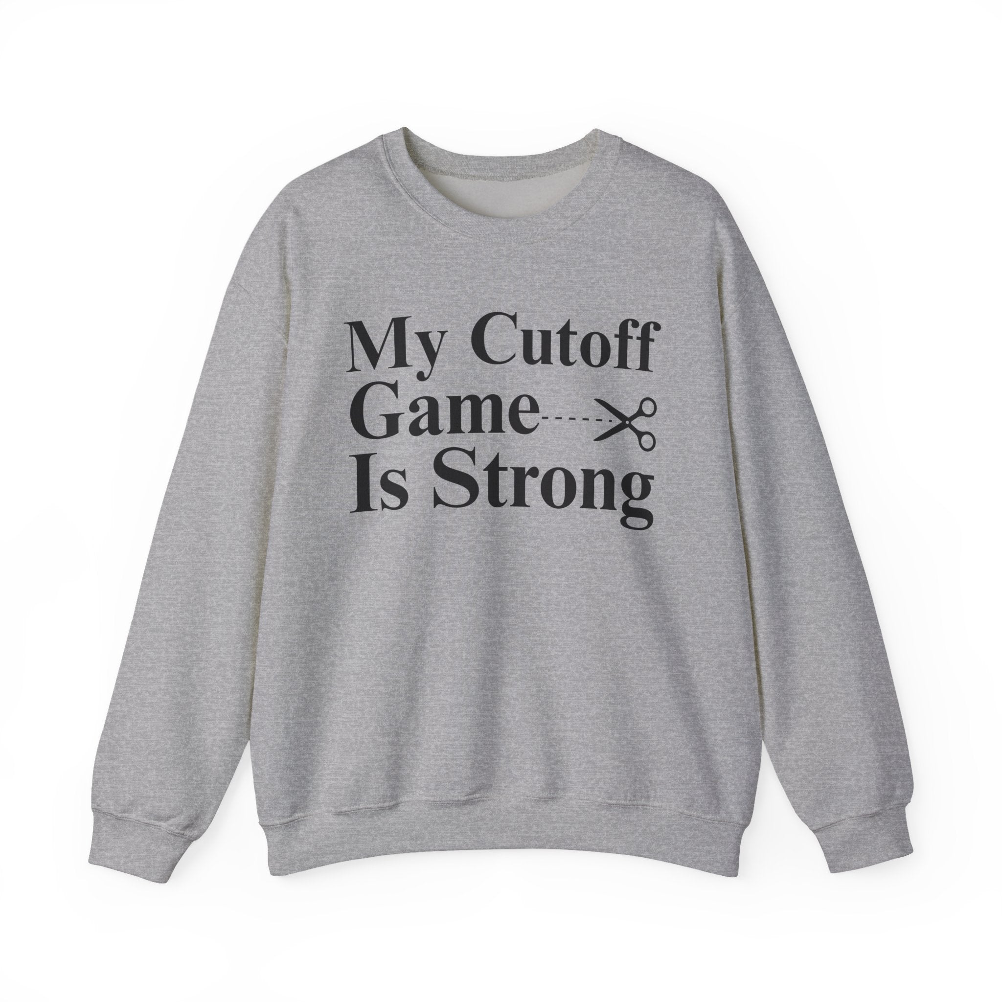 My Cutoff Game is Strong — Sweatshirt