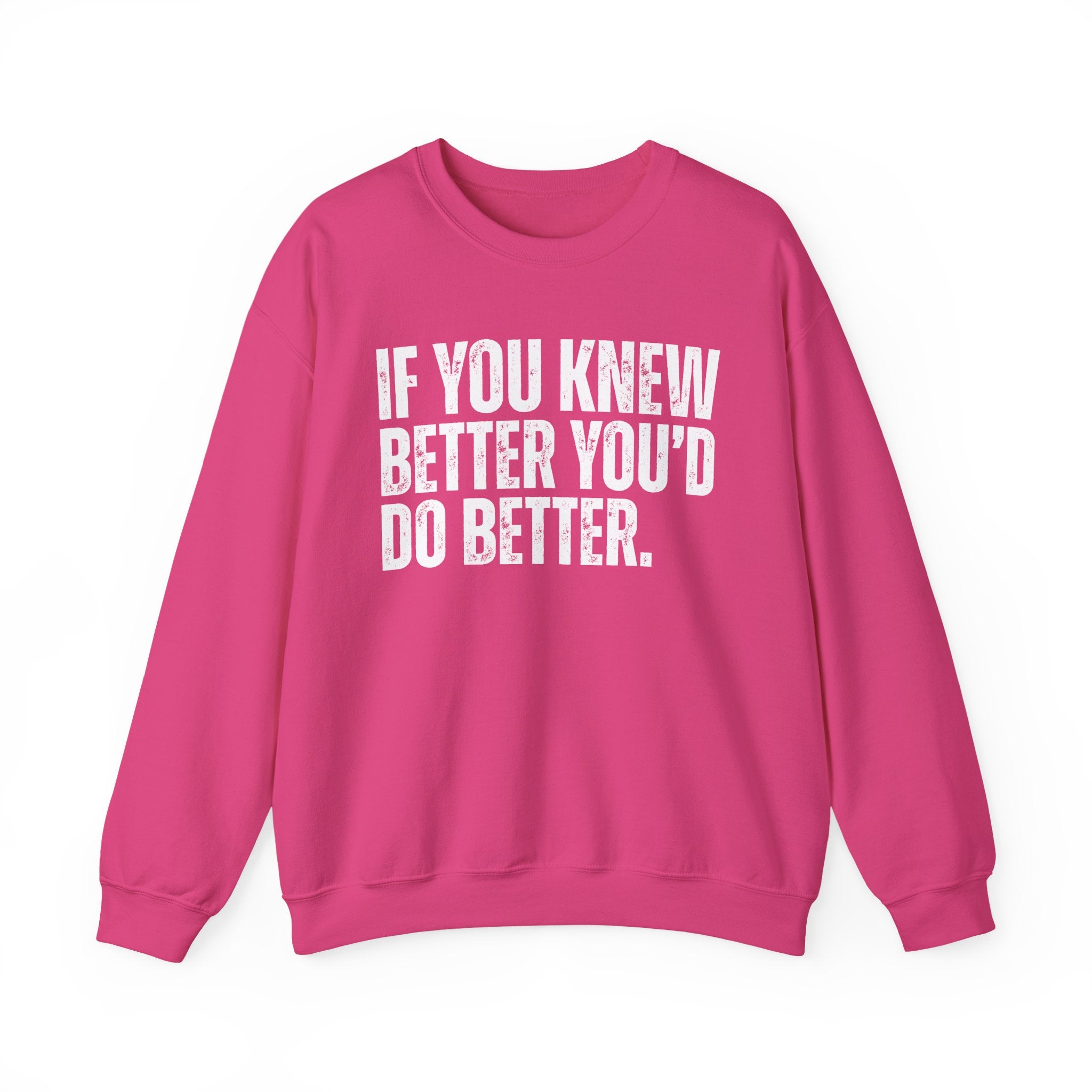 If You Know Better You'd Do Better — Sarcastic Statement Sweatshirt