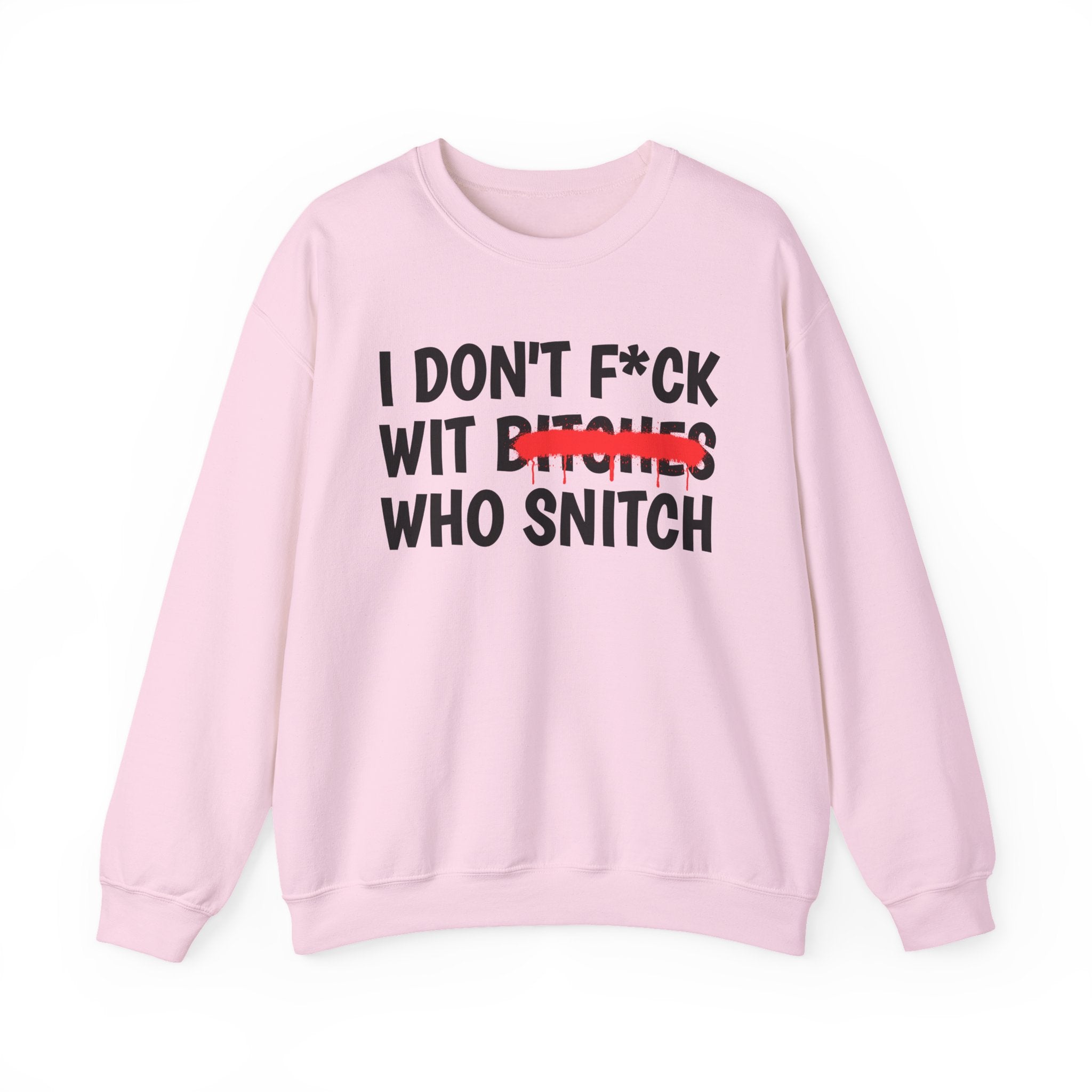 I Don't Fuck Wit Ratchet Bitches - Funny Sassy Statement Sweatshirt