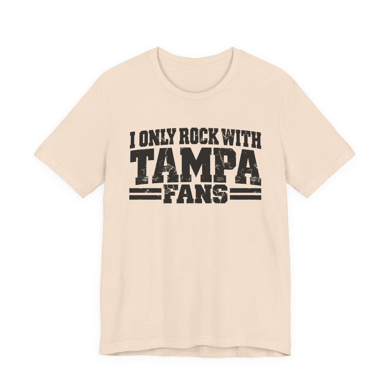 I Only Rock With Tampa Fans — T-Shirt alternate view 5: I ONLY ROCK WITH TAMPA FANS in bold statement lettering. Street Talk Designs sports statement apparel.