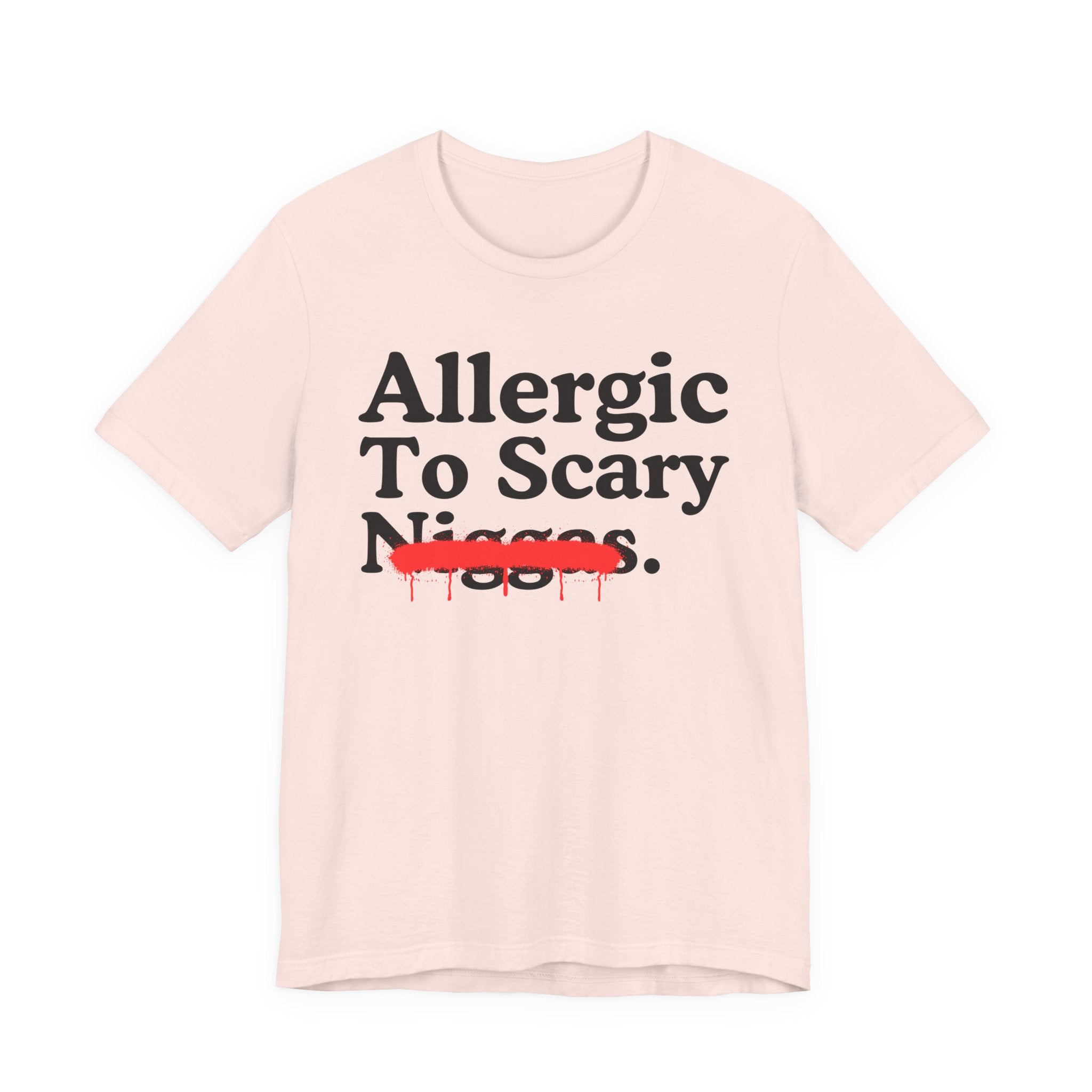 Allergic To Scary Niggas — Sarcastic Statement T-Shirt