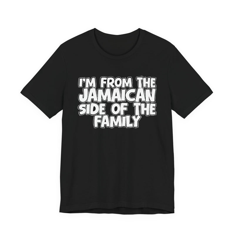 I'm From the Jamaican Side of the Family － T-shirt
