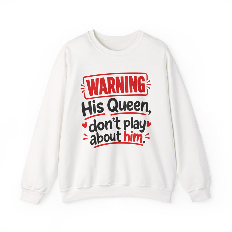 His Queen Don’t Play About Him — Sweatshirt fabric detail close-up: lettering reading 'HIS QUEEN DON’T PLAY ABOUT HIM'. Street Talk Designs family statement apparel.