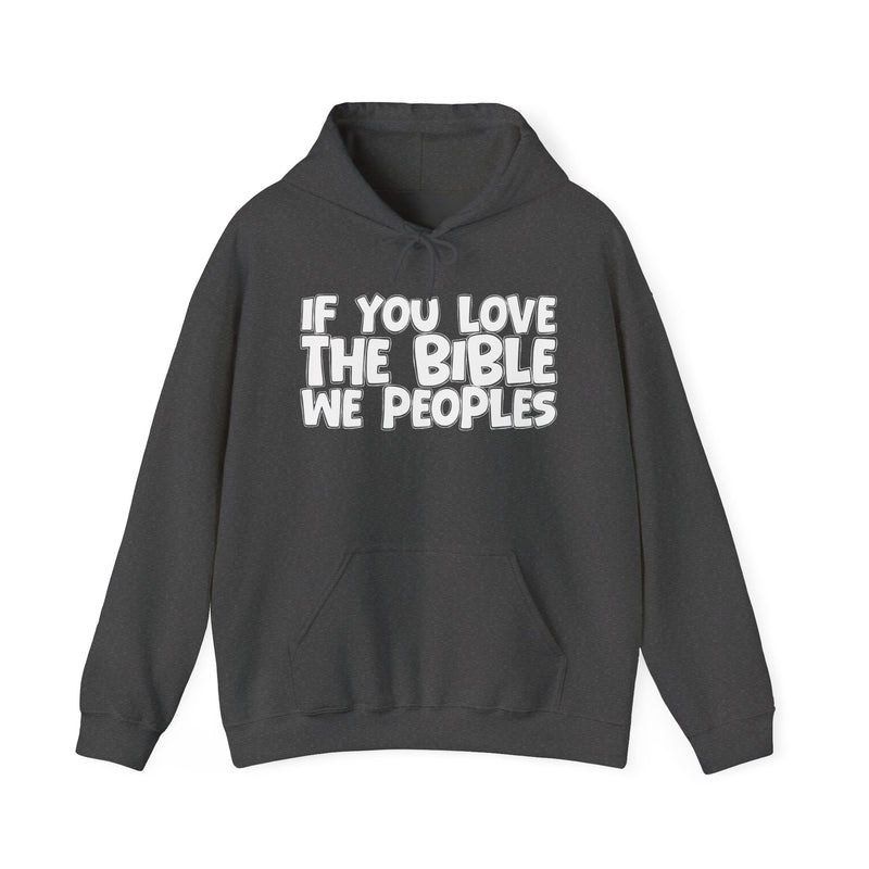 If You Love The Bible We Peoples - Inspirational Faith Hoodie