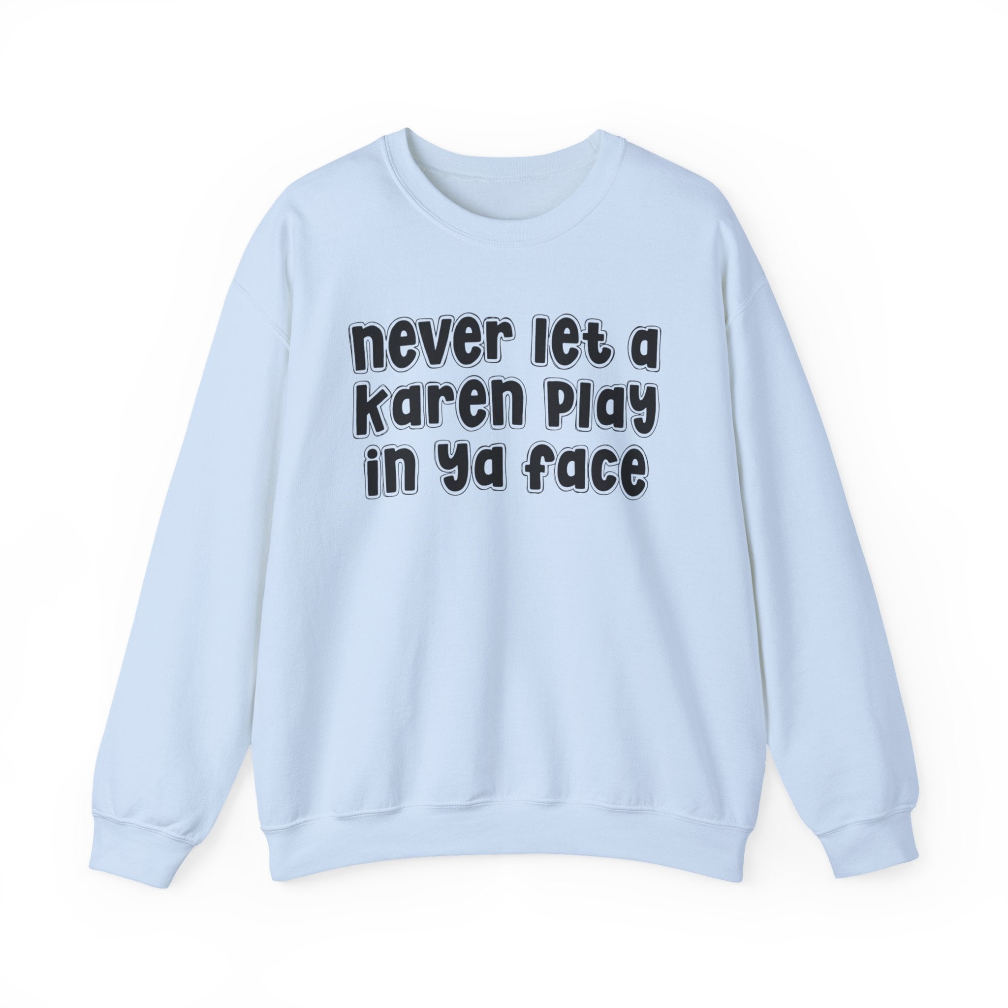 Never Let A Karen Play In Ya Face － Funny Statement T-shirt