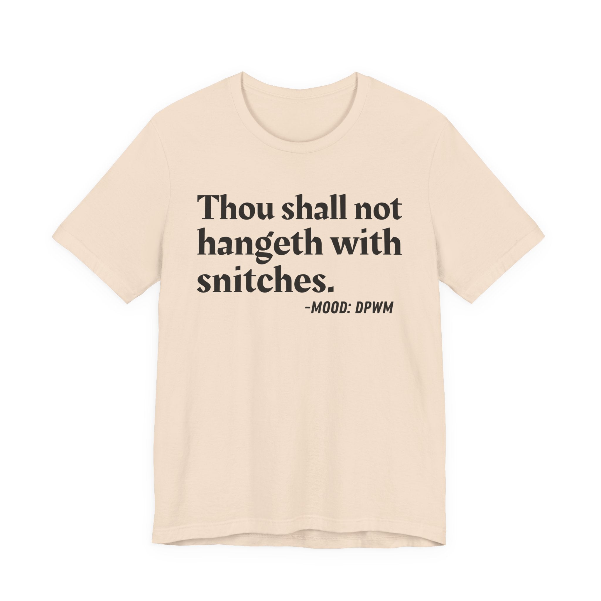 Thou Shall Not Hangeth With Snitches —  Street Code T-Shirt