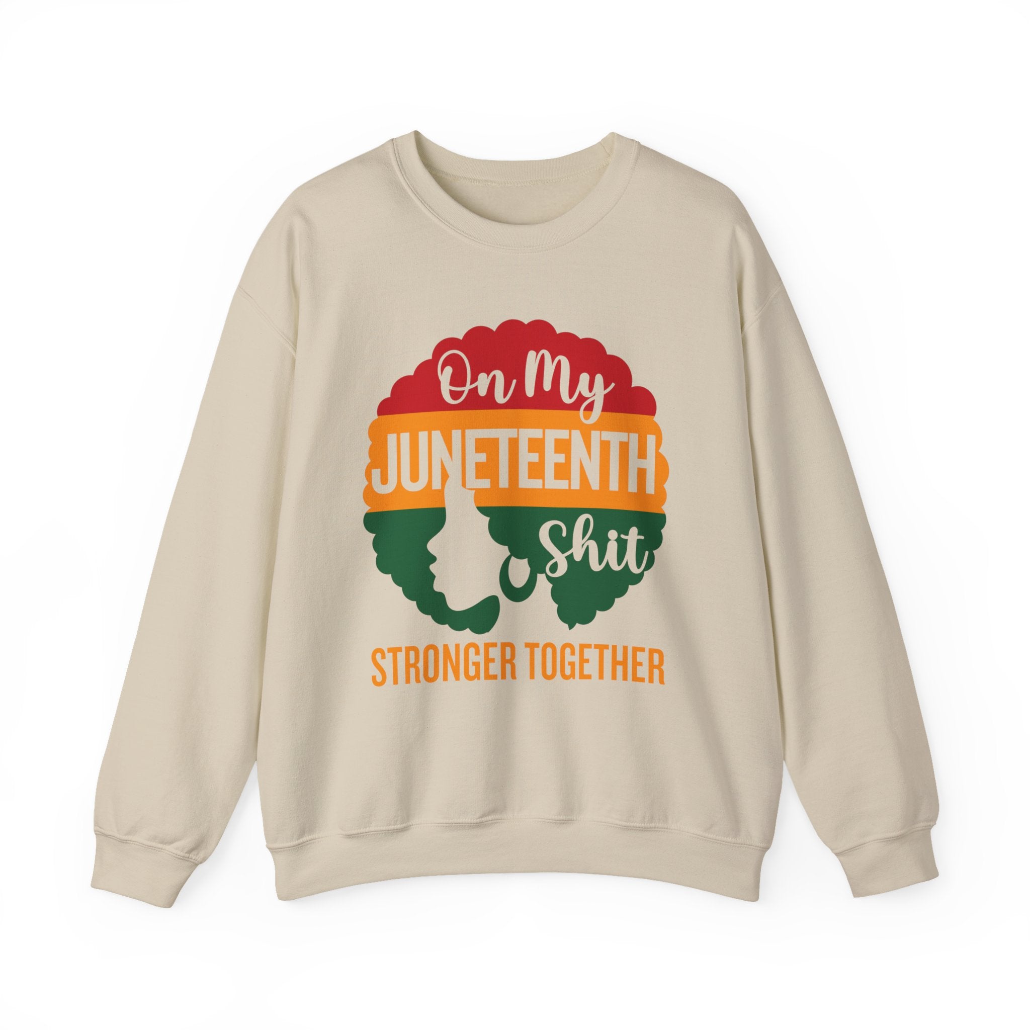 Copy of On My Juneteenth Shit Stronger Together Sweatshirt