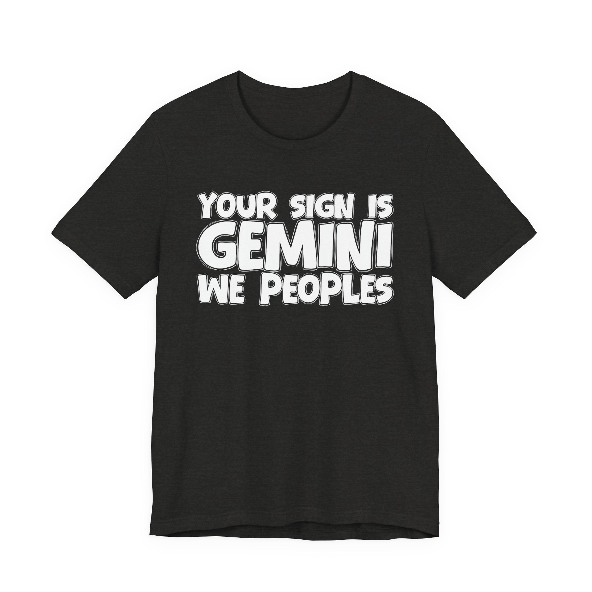 If Your Sign Is GEMINI We Peoples - Fun Astrology Tee for GEMINIS
