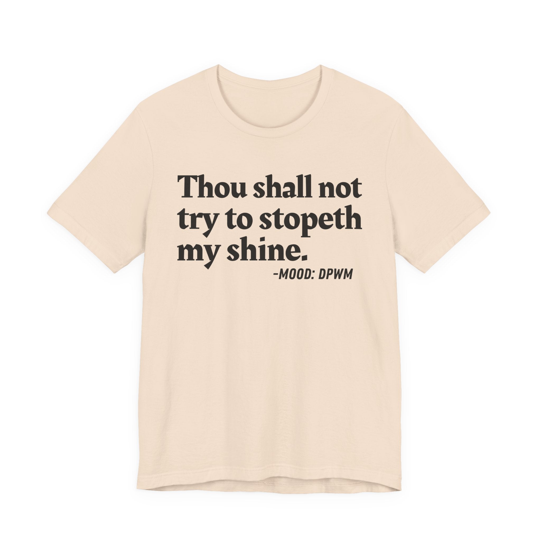 Thou Shall Not Try To Stopeth My Shine — Funny Warning Humor T-Shirt