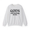 God's Still Working On Me -  Inspirational Christian Quote Sweatshirt