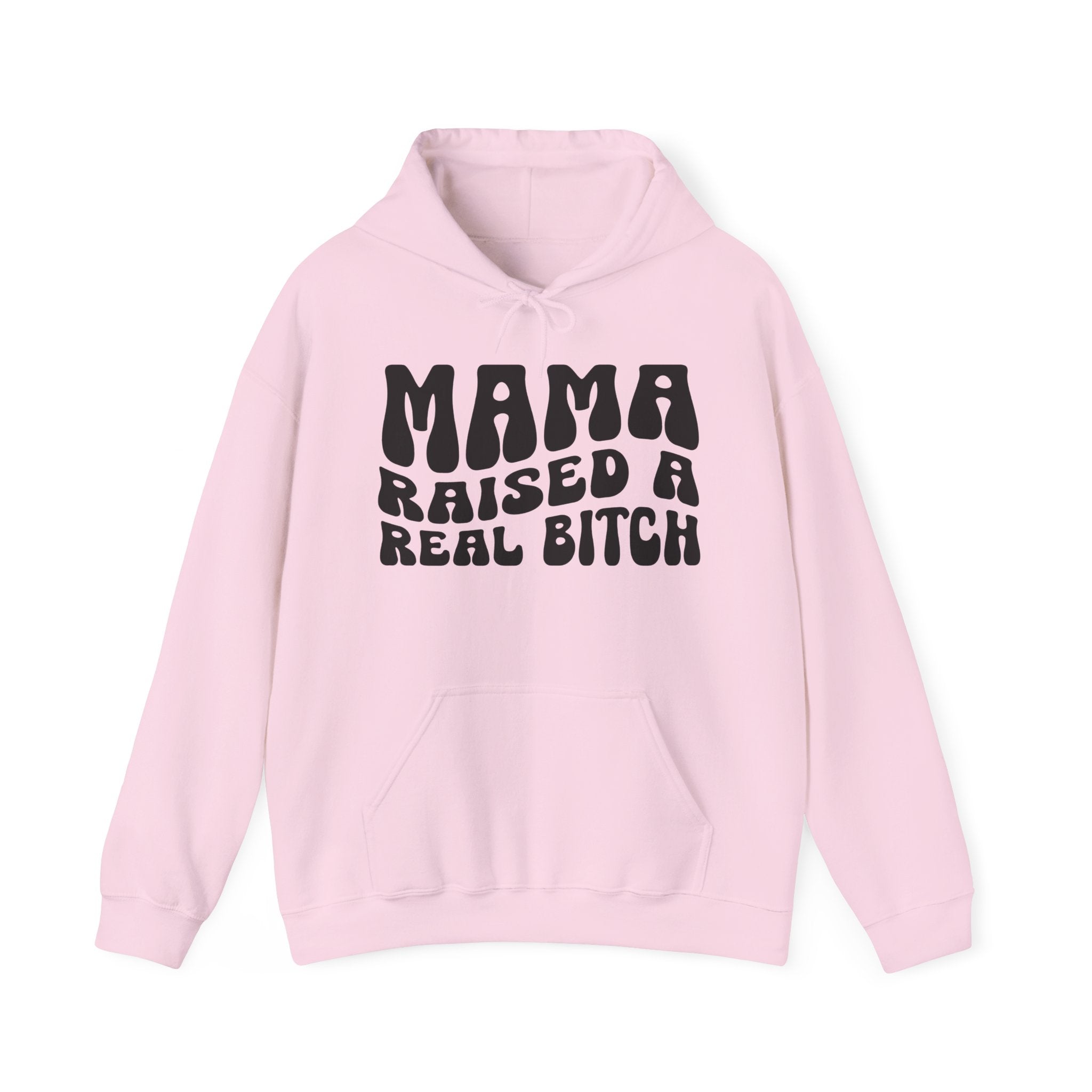 Mama Raised A Real Bitch Hoodie (solid print)