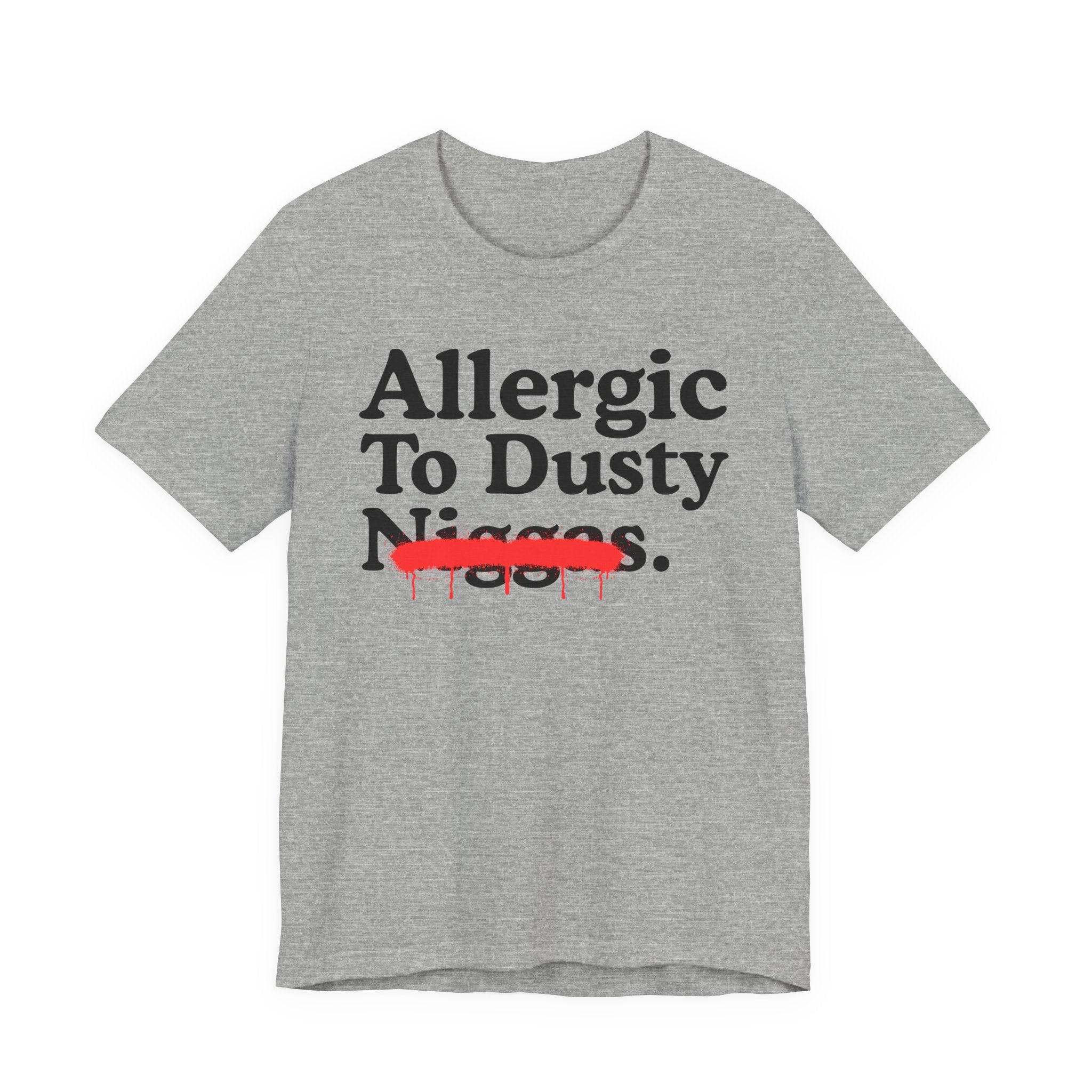 Allergic To Dusty Niggas — Sarcastic Statement T-Shirt
