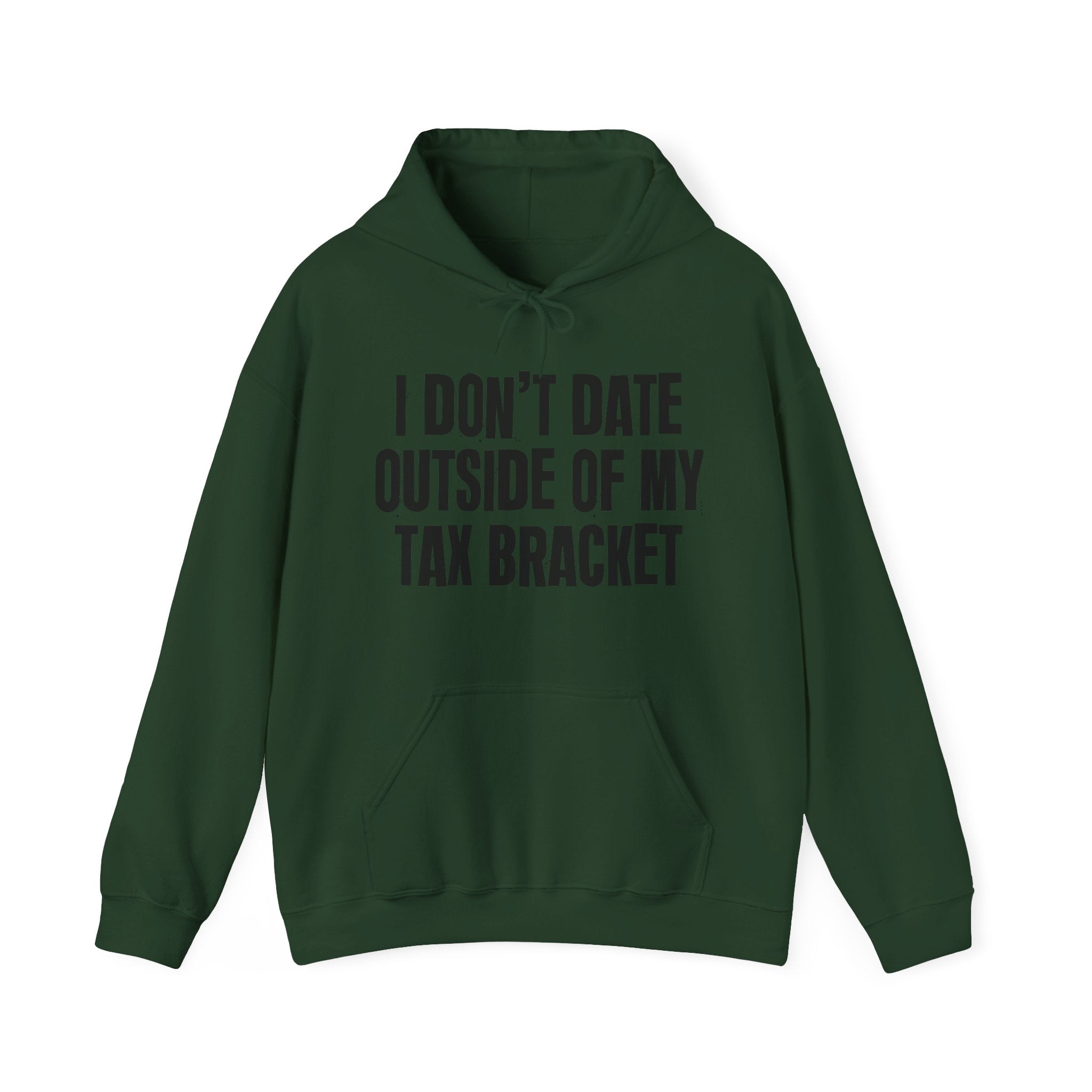 I Don't Date Outside Of My Tax Bracket – Energy Statement Hoodie