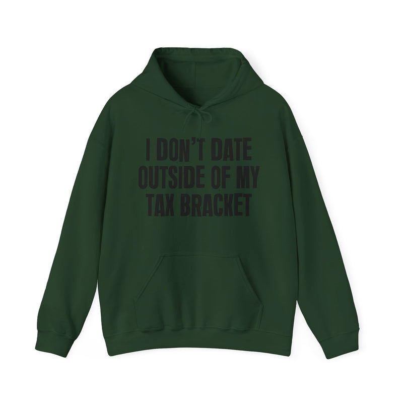I Don't Date Outside Of My Tax Bracket – Energy Statement Hoodie