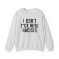 I Don't Fuck With Racists - Sweatshirt