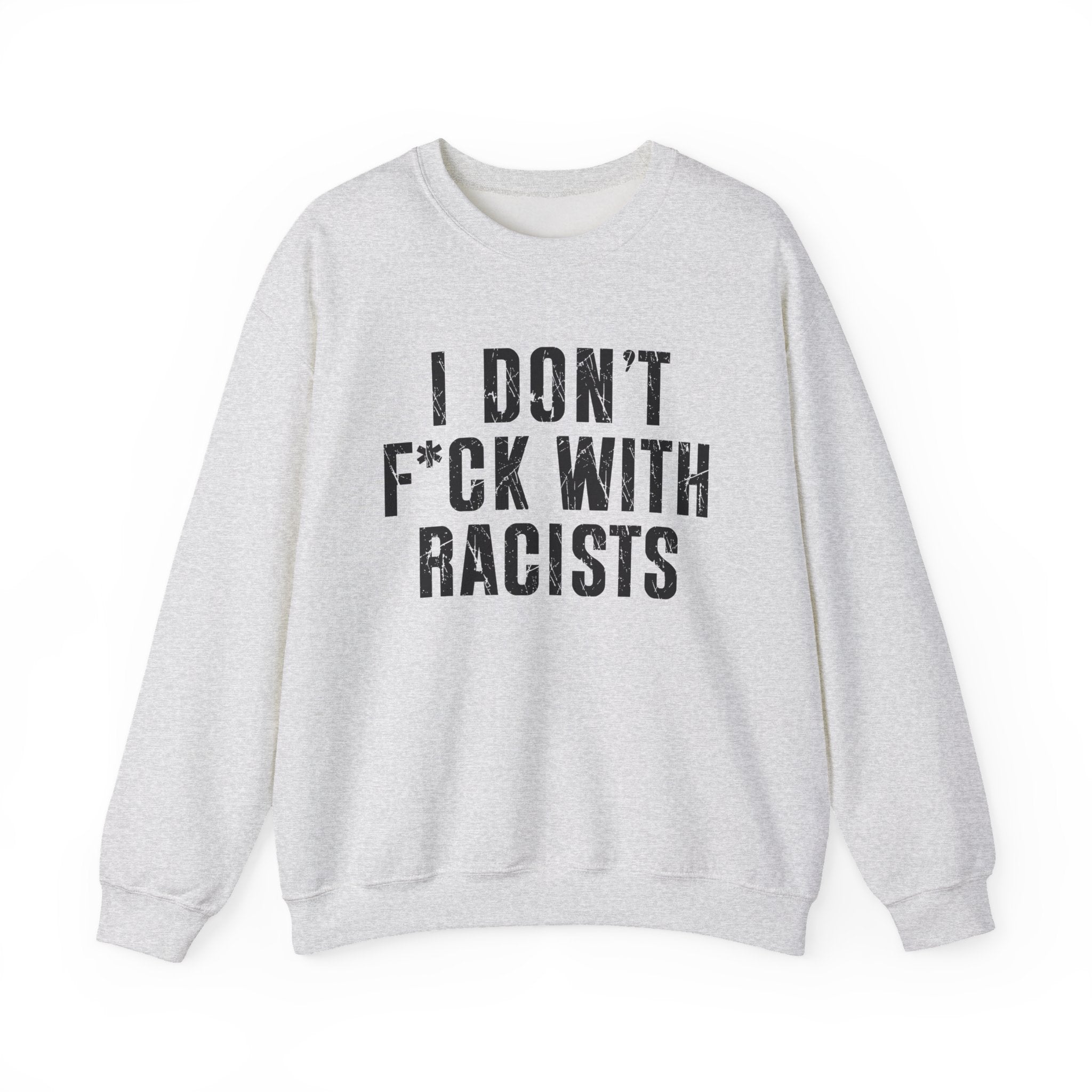 I Don't Fuck With Racists - Sweatshirt