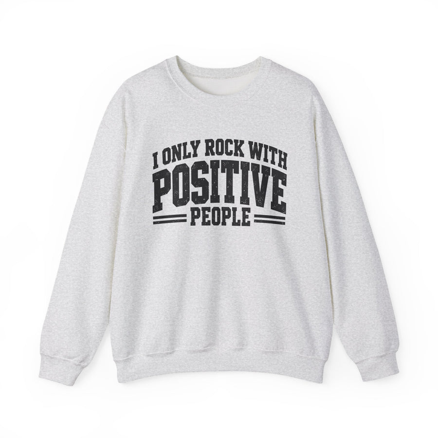 Sweatshirt in Black with lettering reading I ONLY ROCK WITH POSITIVE PEOPLE, front view