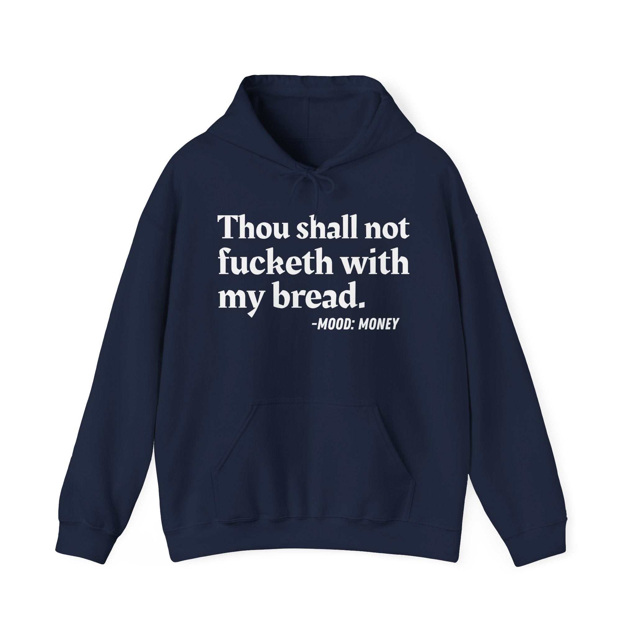 Thou Shall Not Fucketh With My Bread - Money Mood Statement Hoodie