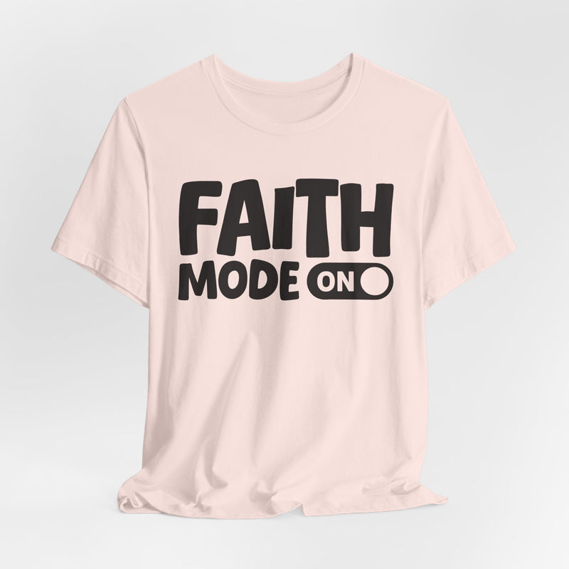 Faith Mode On — Motivational Positive Graphic T-Shirt