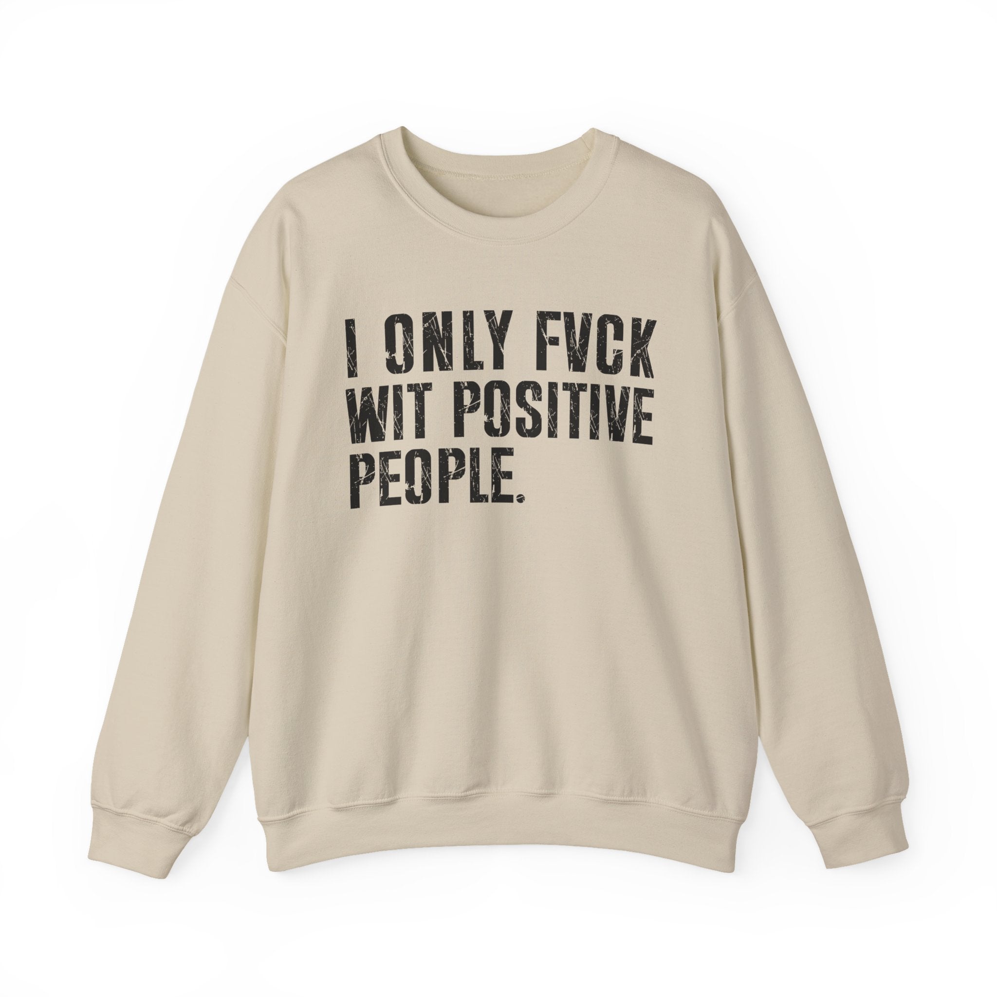 I Only Fuck With Positive People — Sweatshirt