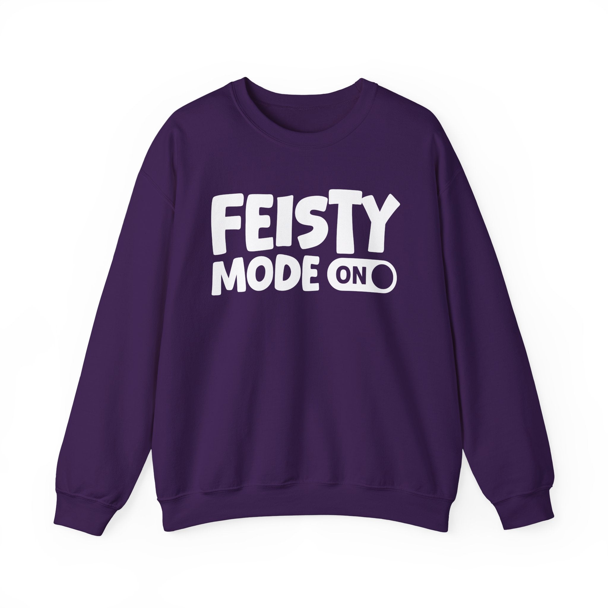 Feisty Mode On — Motivational Positive Graphic Sweatshirt
