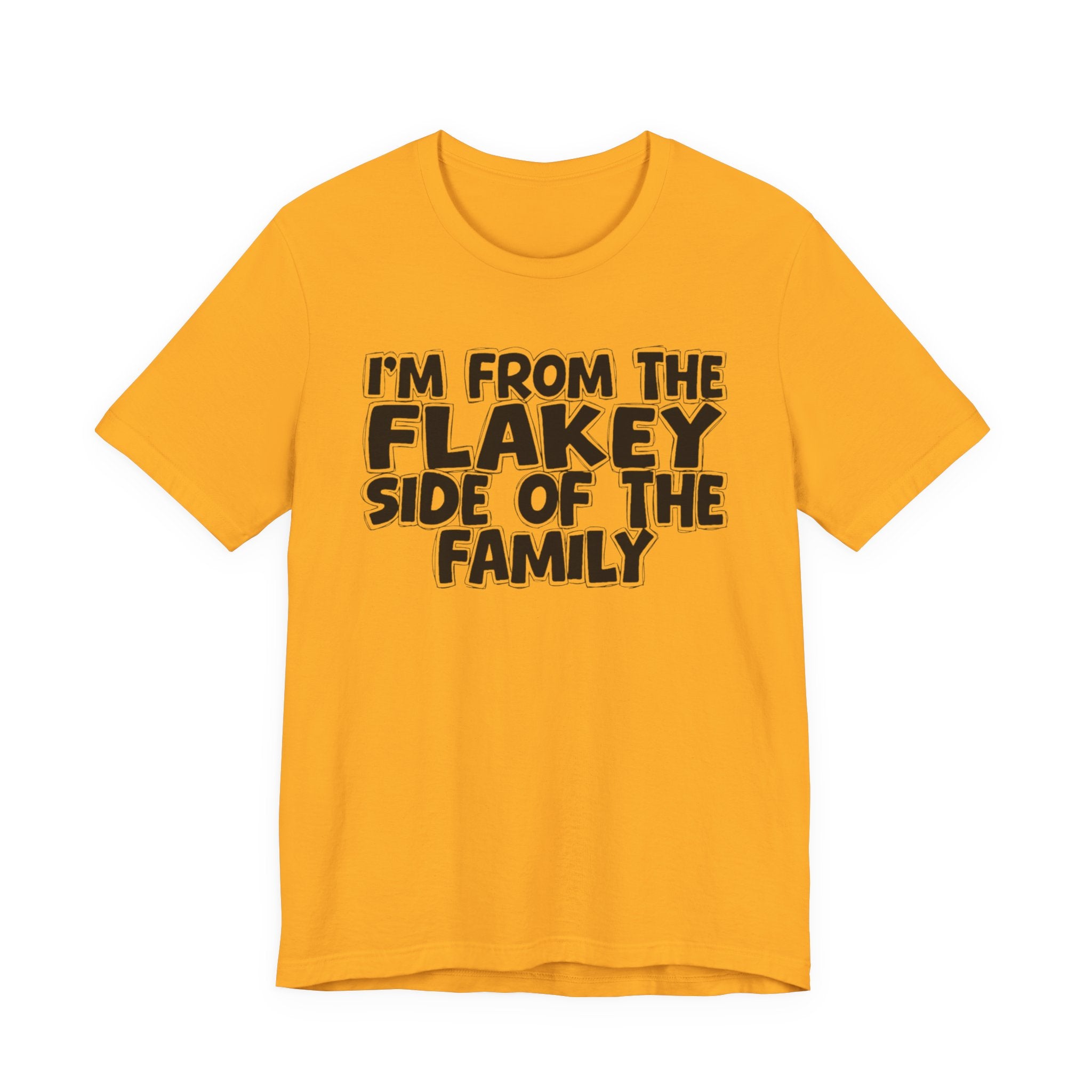 I'm From The Flakey Side Of The Family - Humorous Family Pride T-Shirt