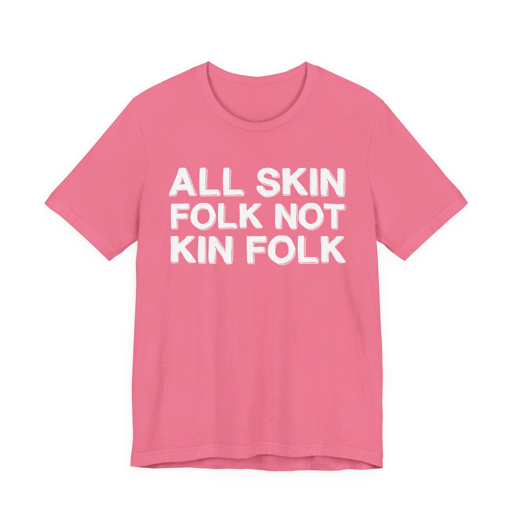 All Skin Folk Not Kin Folk - Black Saying T-Shirt
