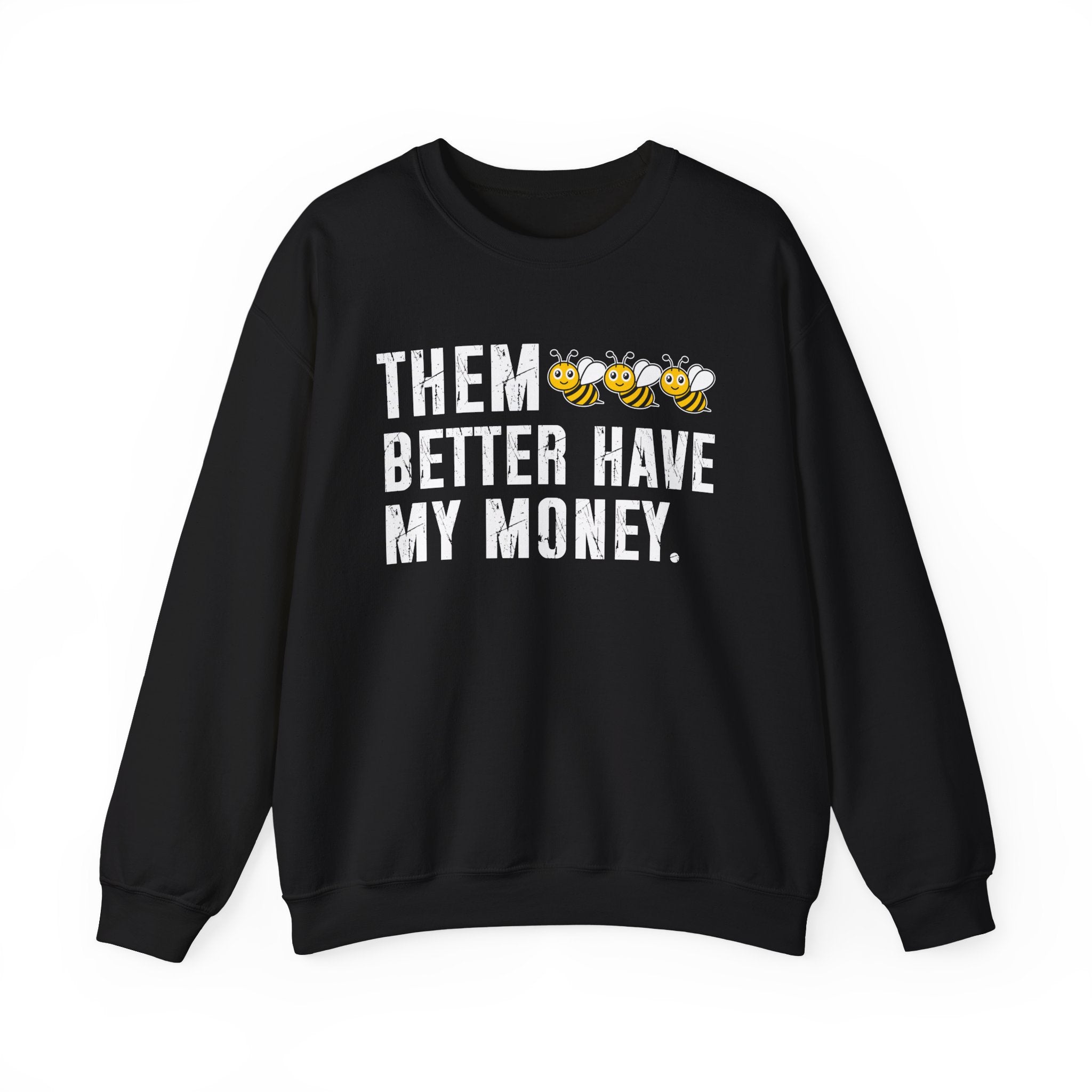 Them Better Have My Money - Sweatshirt