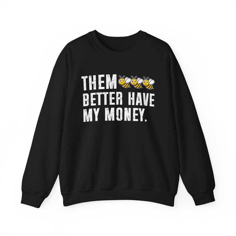 Them Better Have My Money - Sweatshirt