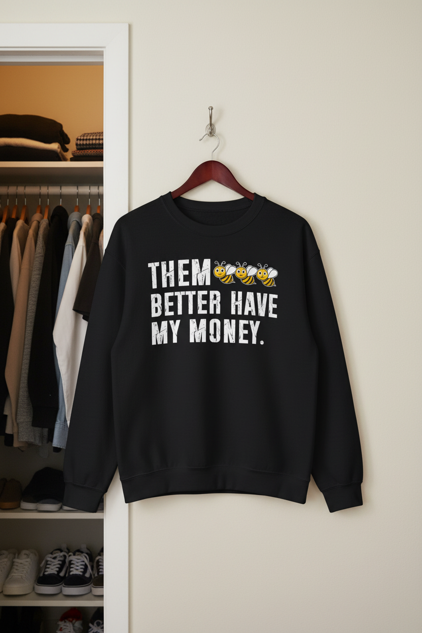 Them Better Have My Money - Sweatshirt