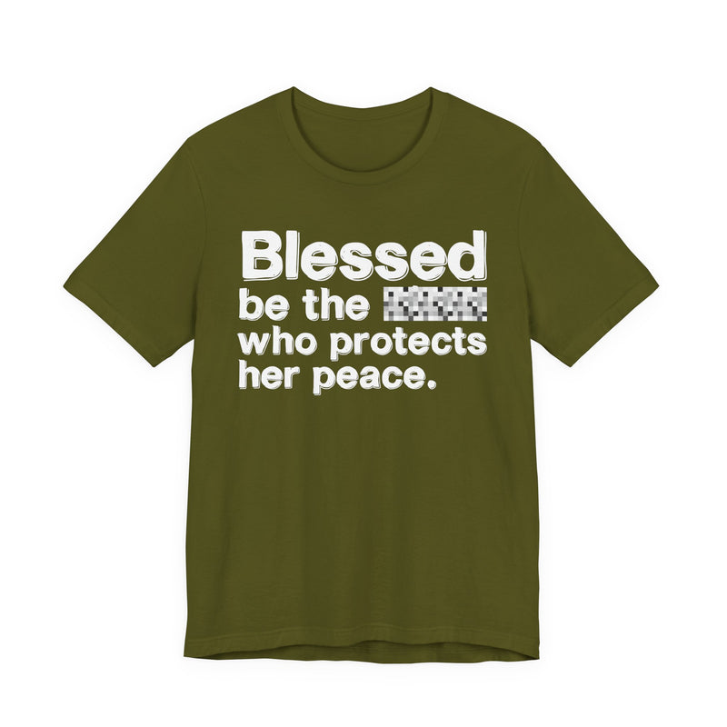 Blessed Be The Bitch Who Protects Her Peace — Inspirational T-Shirt