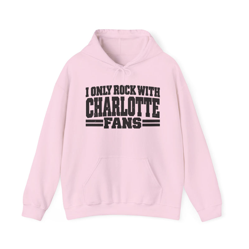 I Only Rock With Charlotte Fans －Fun Sports Hoodie