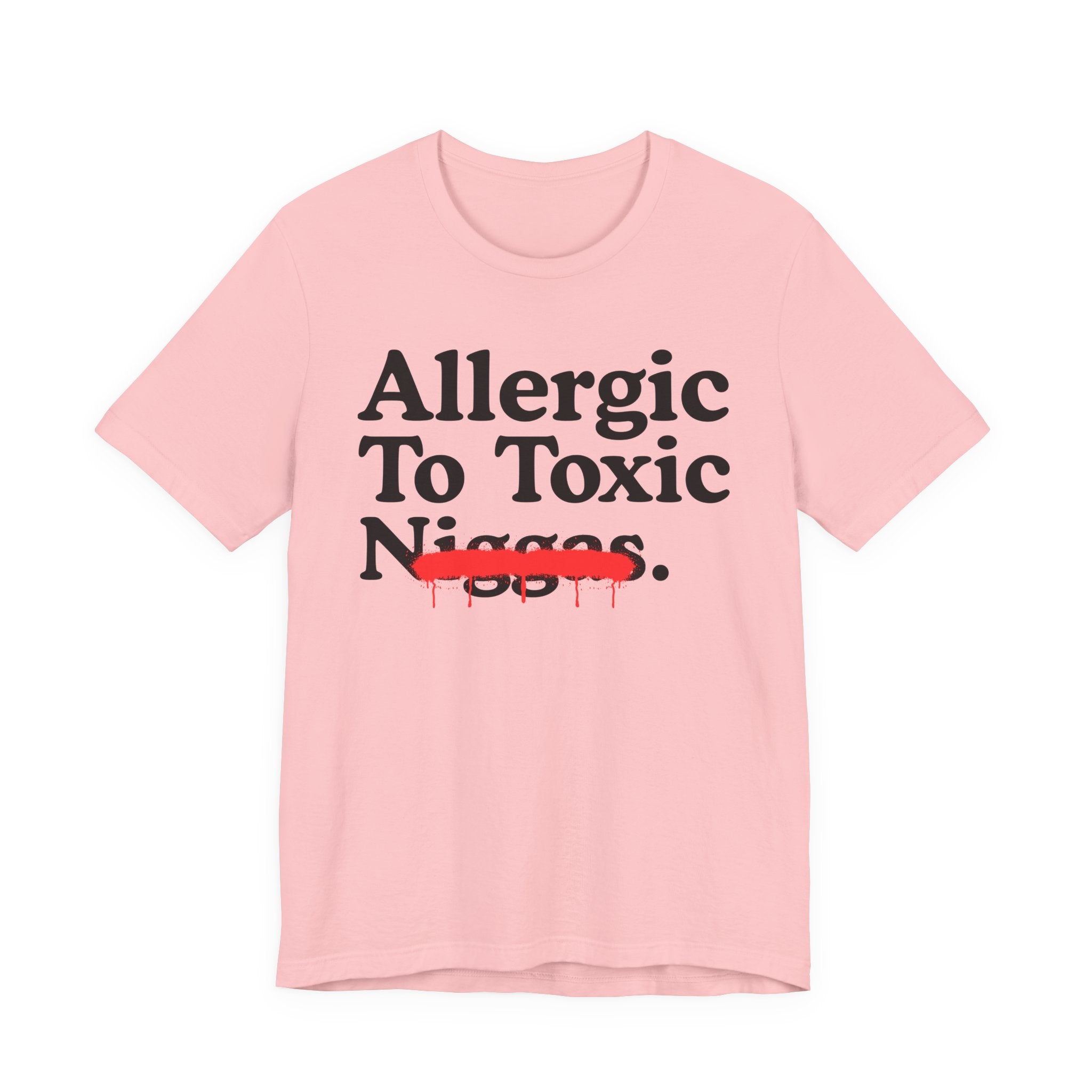 Allergic To Toxic Niggas - Funny Reaction T-shirt