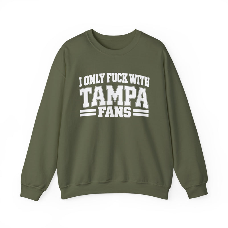I Only Fuck With Tampa Fans — Bold Sport Fans Declaration Sweatshirt